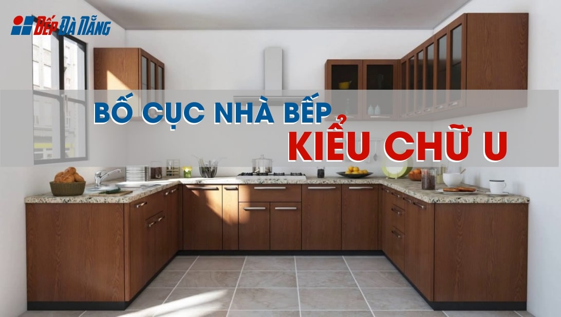 Bố cục nhà bếp kiểu chữ U Bố cục nhà bếp kiểu chữ U